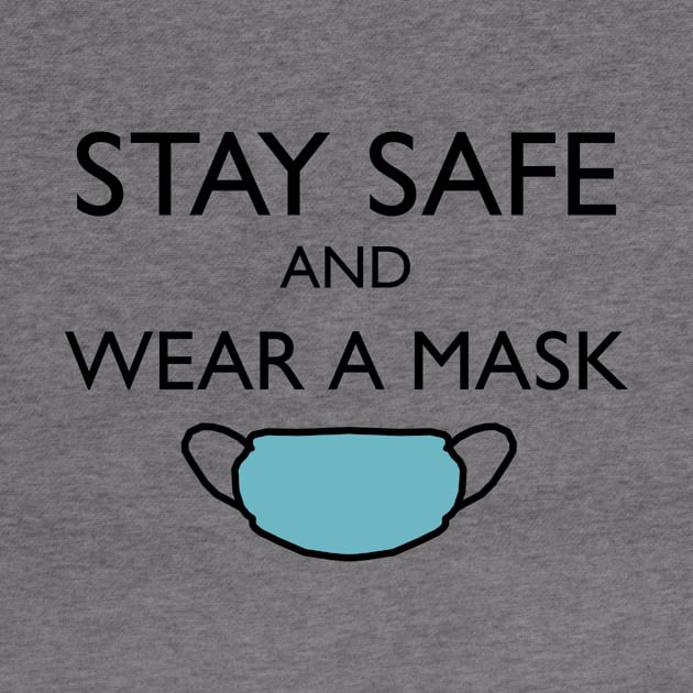 Stay Safe and Wear a Mask! by Cool Duck's Tees